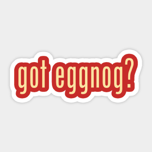 got eggnog? Sticker